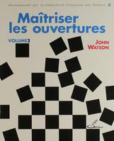 Volume 2, Maîtriser les ouvertures  Volume 2