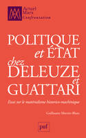 Politique et État chez Deleuze et Guattari, essai sur le matérialisme historico-machinique