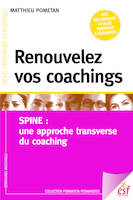 Renouvelez vos coachings, SPINE : une approche transverse du coaching