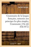 Grammaire de la langue française, ramenée aux principes les plus simples, Grammaire complète., 14e éd.