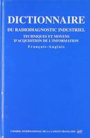 Dictionnaire français-anglais du radiodiagnostic industriel, techniques et moyens d'acquisition de l'information