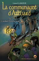 2, La communauté d'Azéliard Tome II : Le marchand et la forêt qui marche