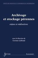 Archivage et stockage pérennes : enjeux et réalisations (Traité des Sciences et Techniques de l'Information)