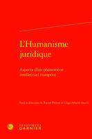 L'humanisme juridique, Aspects d'un phénomène intellectuel européen