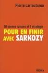 Pour en finir avec Sarkozy, 20 bonnes raisons et 1 stratégie