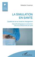 La simulation en santé, Qualité de vie au travail et changement - Dispositif pédagogique et prévention chez les professionnels de santé