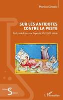 Sur les antidotes contre la peste, Écrits médicaux sur la peste XIVe-XVIIe siècle