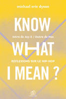 Know What I Mean, Réflexions sur le Hip Hop