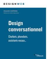 Design conversationnel, Chatbots, phonebots, assistants vocaux...