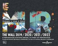 Le MUR / The WALL (2019-2022), 81 performances d'artistes urbains / 81 Street Art Performances