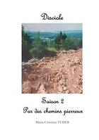 Disciole, Saison 2 : Par des chemins pierreux