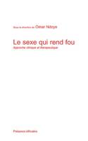 Le sexe qui rend fou, approche clinique et thérapeutique