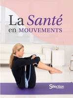 La santé en mouvements, 200 exercices pour stimuler sa forme et vaincre les douleurs