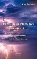 Prophète de Napoléon malgré lui..., Mémoires épiques du lieutenant Louis Cambefort