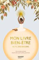 Hors collection bien-être Mon livre bien-être au fil des saisons, Une année entière d'activités spirituelles positives