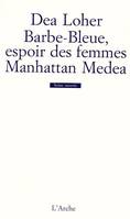 Barbe-Bleue, espoir des femmes / Manhattan Medea, [Lyon, Théâtre du Point du jour, 19 avril 2001]