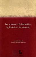 L'INVENTION DU NATUREL, Les sciences et la fabrication du féminin et du masculin