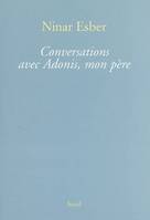 Essais littéraires (H.C.) Conversations avec Adonis, mon père