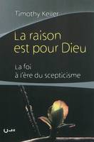 La raison est pour Dieu, La foi à l´ère du scepticisme