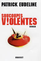 Soucoupes violentes, roman