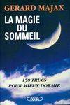 La magie du sommeil : 150 trucs pour mieux dormir, 150 trucs pour mieux dormir