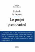 Rebâtir la France, Le projet présidentiel
