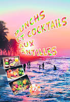 Punchs et cocktails aux Antilles