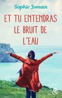 Et tu entendras le bruit de l'eau, Un roman féminin feel-good mêlant amour, introspection et découverte de soi