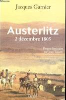 Austerlitz, 2 Décembre 1805. propos liminaire par Jean Tulard., 2 décembre 1805