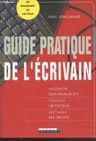 Guide pratique de l'écrivain, présenter son manuscrit, trouver un éditeur, défendre ses droits