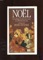 Noël : Une anthologie des plus beaux textes de la litterature française [Hardcover] Tournier Michel, une anthologie des plus beaux textes de la littérature française