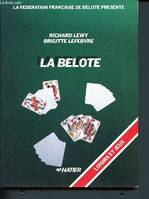 La belote - La fédération française de la belote ( Collection Loisirs et jeux)
