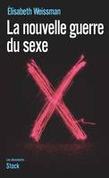 La nouvelle guerre du sexe, l'emprise du libéralisme économique sur notre sexualité