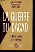 La guerre du cacao. Histoire secrète d'un embargo, histoire secrète d'un embargo