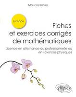 Fiches et exercices corrigés de mathématiques, Licence en alternance ou professionnelle ou en sciences physiques