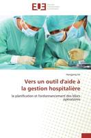 Vers un outil d'aide à la gestion hospitalière, la planification et l'ordonnancement des blocs opératoires