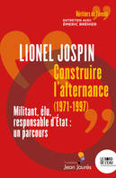 Construire l'alternance (1971-1997), Militant, élu, responsable d'état : un parcours