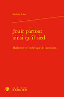 Jouir partout ainsi qu'il sied, Mallarmé et l'esthétique du quotidien