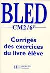 Bled CM2/6e - Corrigés, orthographe, grammaire, conjugaison