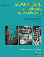 Savoir faire en radiologie ostéo-articulaire., 14, Savoir faire en radiologie ostéo-articulaire