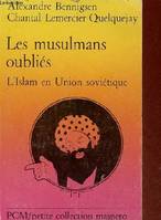 Les musulmans oubliés - L'Islam en Union soviétique - Petite collection maspero n°259., l'Islam en U.R.S.S. aujourd'hui