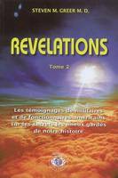 Tome 2, Révélations - les témoignages de militaires et de fonctionnaires américains sur les secrets les mieux gardés de, les témoignages de militaires et de fonctionnaires américains sur les secrets les mieux gardés de notre histoire