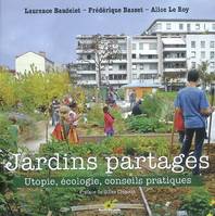 Jardins partagés, Utopie, Ecologie, Conseils pratiques