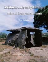 Méditerranée mégalithique / dolmens, hypogées, sanctuaires, dolmens, hypogées, sanctuaires