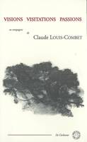 Visions visitations passions, en compagnie de Claude Louis-Combet