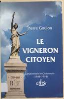 Le Vigneron citoyen : Mâconnais et Chalonnais (1848-1914)