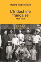 L'Indochine Française , 1858-1954