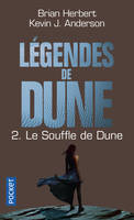 2, Légendes de Dune Tome 2, Le souffle de Dune