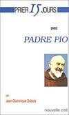 Prier 15 jours avec Padre Pio