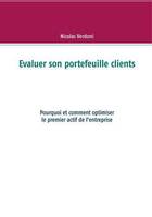 Évaluer son portefeuille clients, Pourquoi et comment optimiser le premier actif de l'entreprise